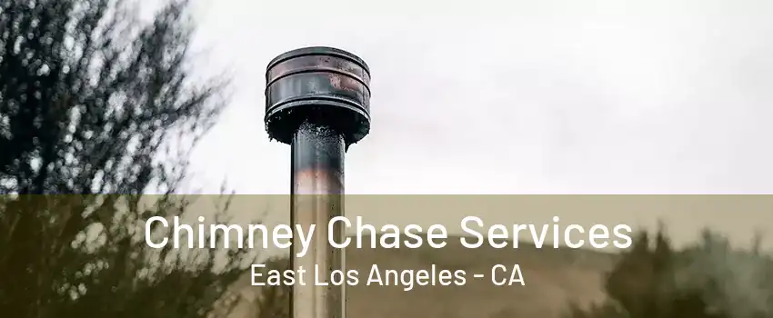 Chimney Chase Services East Los Angeles - CA