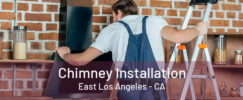 Chimney Installation East Los Angeles - CA