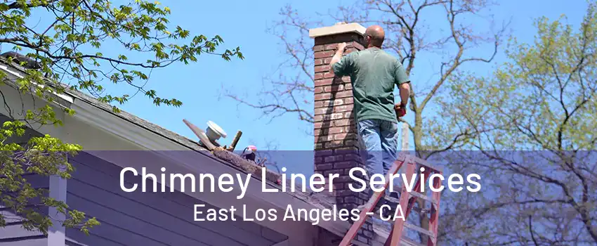 Chimney Liner Services East Los Angeles - CA