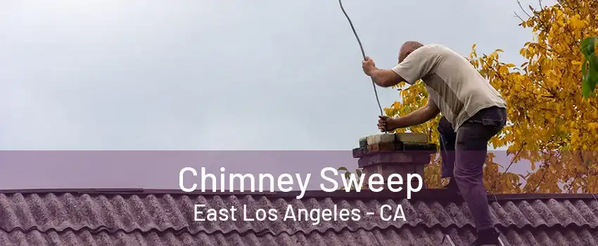 Chimney Sweep East Los Angeles - CA