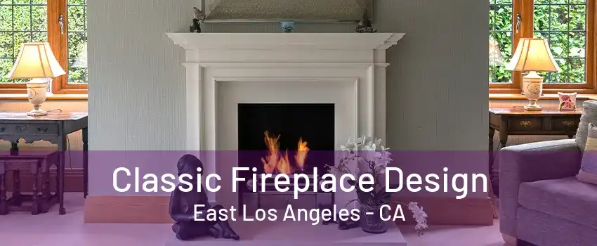 Classic Fireplace Design East Los Angeles - CA