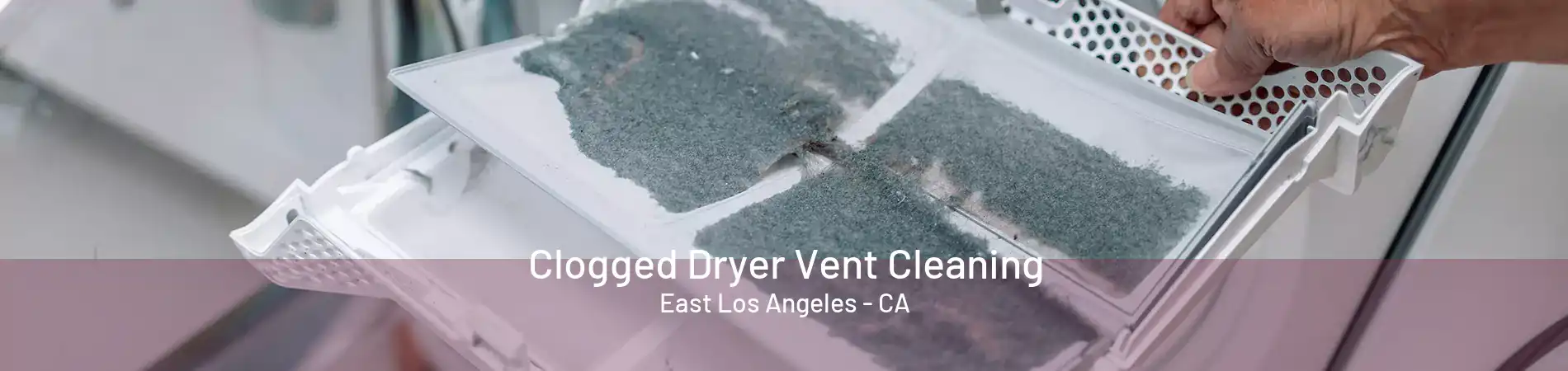 Clogged Dryer Vent Cleaning East Los Angeles - CA