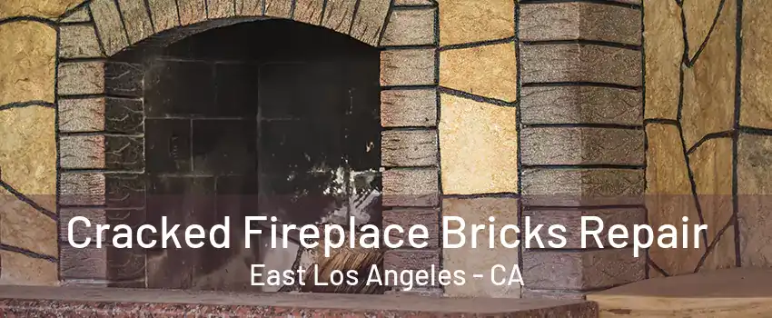 Cracked Fireplace Bricks Repair East Los Angeles - CA