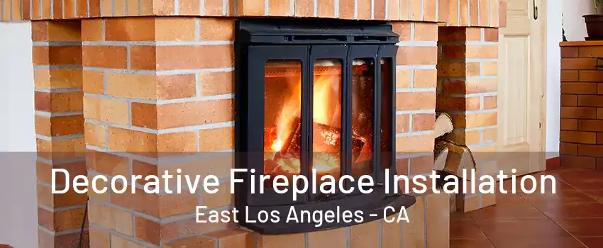 Decorative Fireplace Installation East Los Angeles - CA