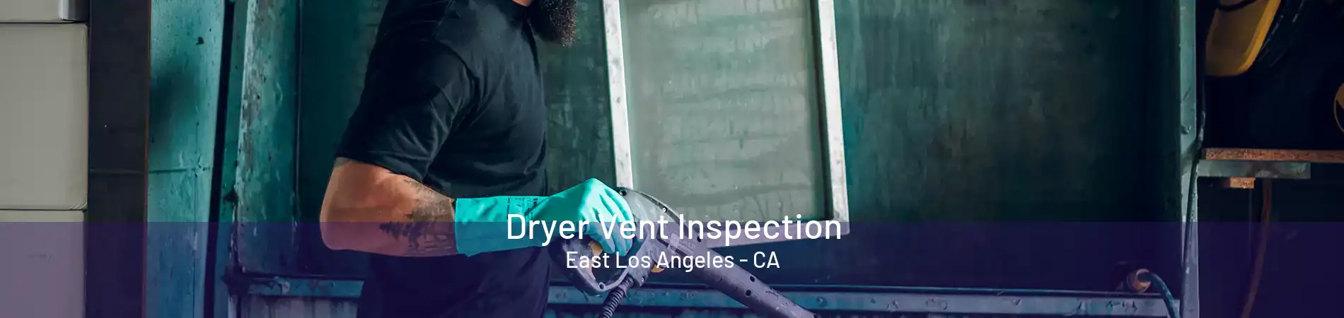 Dryer Vent Inspection East Los Angeles - CA