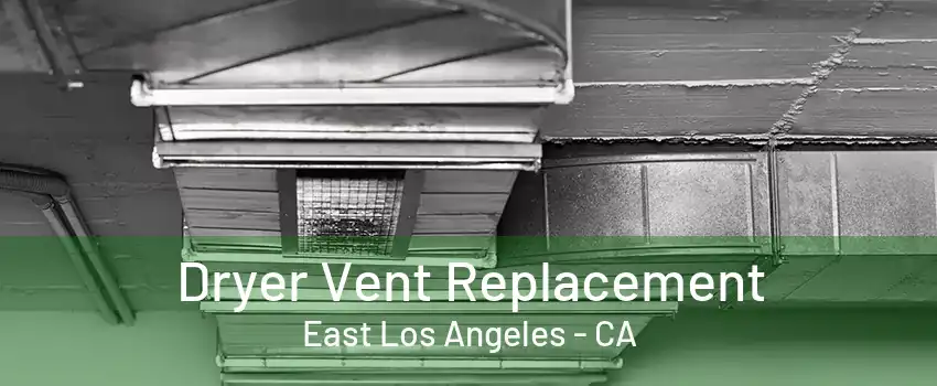 Dryer Vent Replacement East Los Angeles - CA