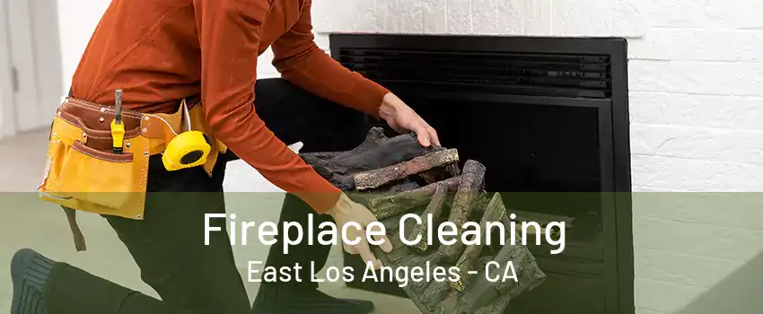 Fireplace Cleaning East Los Angeles - CA