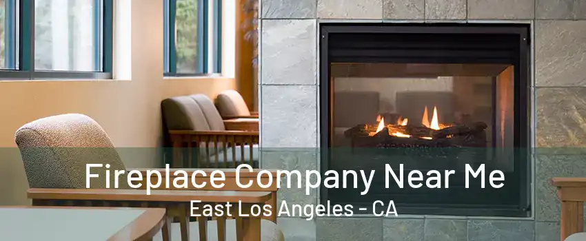 Fireplace Company Near Me East Los Angeles - CA