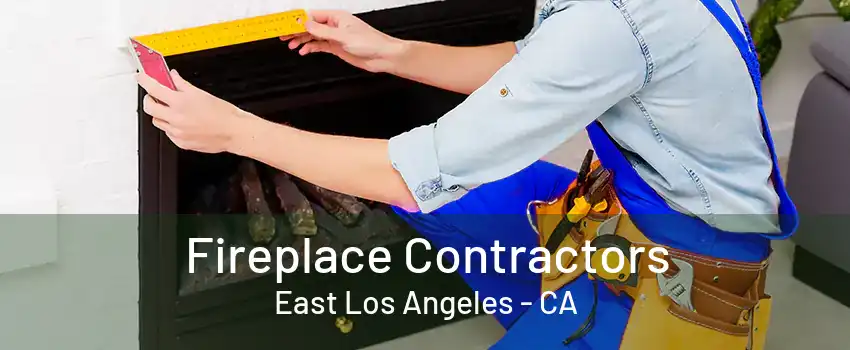 Fireplace Contractors East Los Angeles - CA