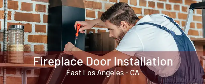 Fireplace Door Installation East Los Angeles - CA