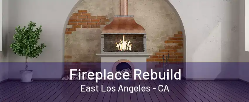 Fireplace Rebuild East Los Angeles - CA