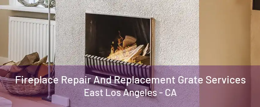 Fireplace Repair And Replacement Grate Services East Los Angeles - CA