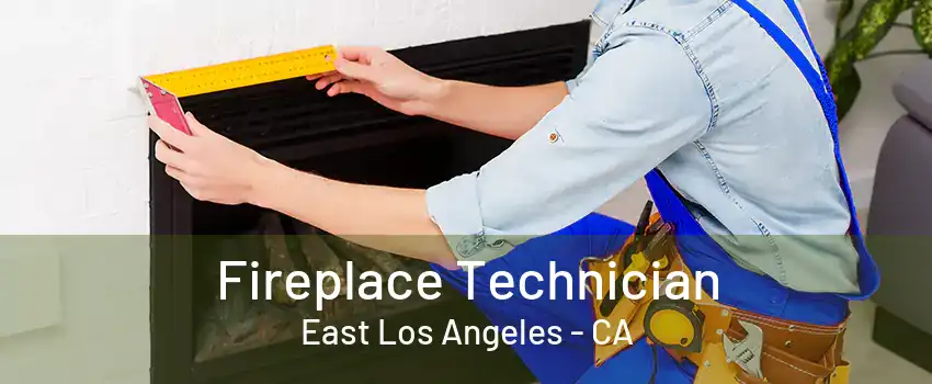 Fireplace Technician East Los Angeles - CA