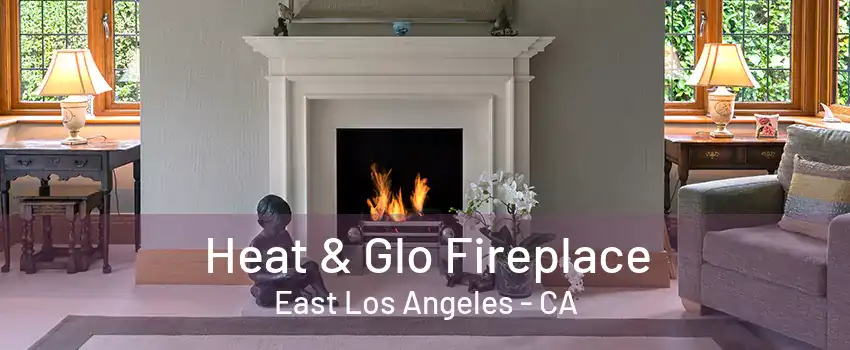 Heat & Glo Fireplace East Los Angeles - CA