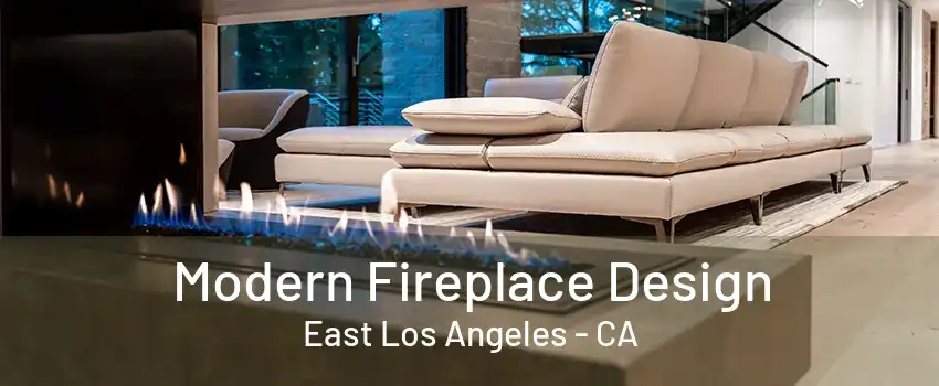 Modern Fireplace Design East Los Angeles - CA