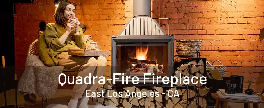 Quadra-Fire Fireplace East Los Angeles - CA