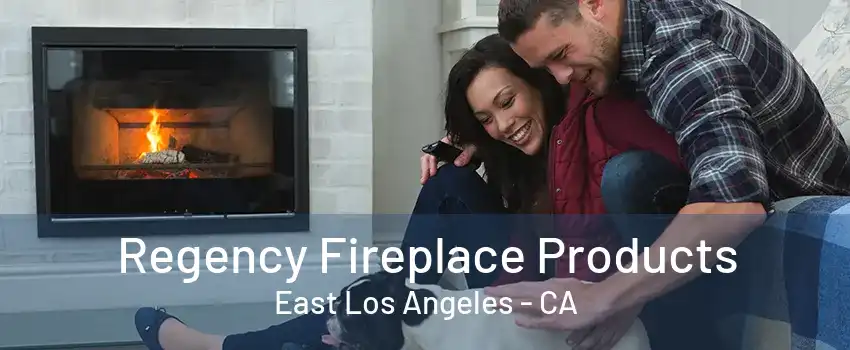 Regency Fireplace Products East Los Angeles - CA