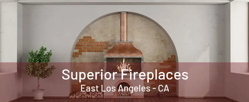 Superior Fireplaces East Los Angeles - CA