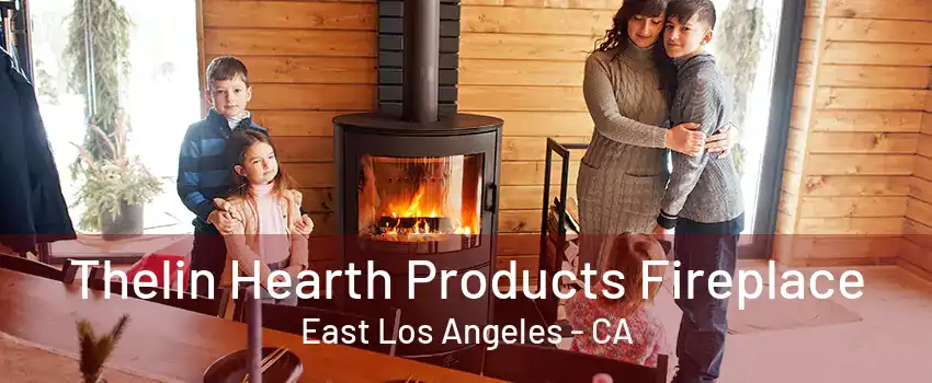 Thelin Hearth Products Fireplace East Los Angeles - CA