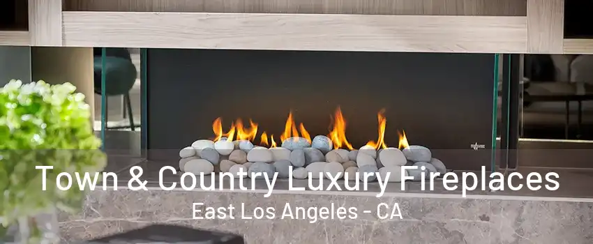 Town & Country Luxury Fireplaces East Los Angeles - CA