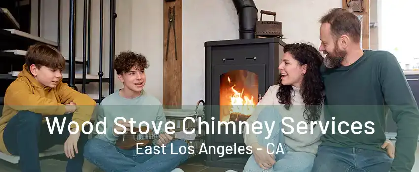 Wood Stove Chimney Services East Los Angeles - CA