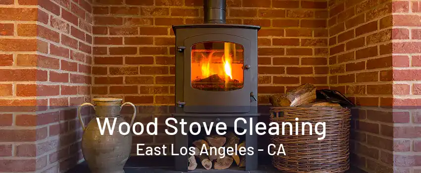 Wood Stove Cleaning East Los Angeles - CA