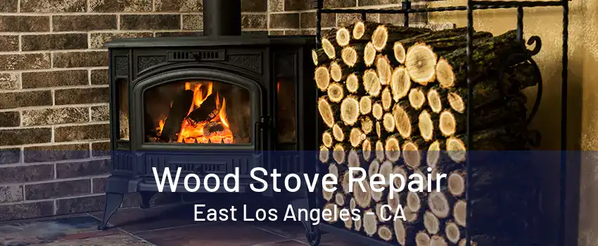 Wood Stove Repair East Los Angeles - CA